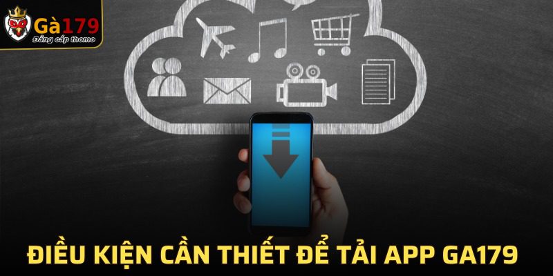 Điều kiện cần thiết khi thực hiện cài đặt ứng dụng GA179