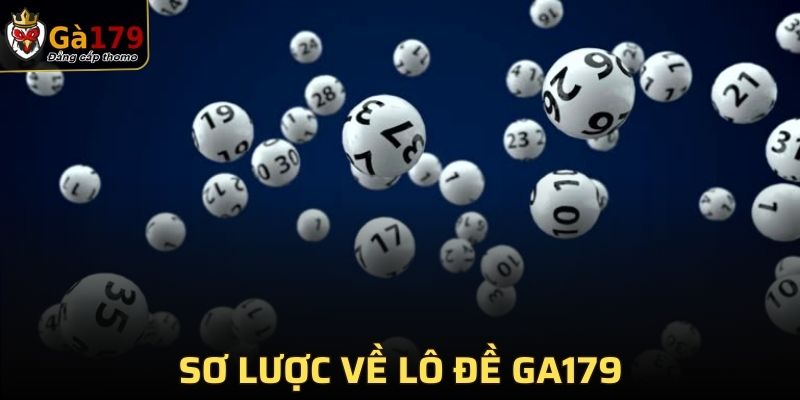 Sơ lược về lô đề GA179