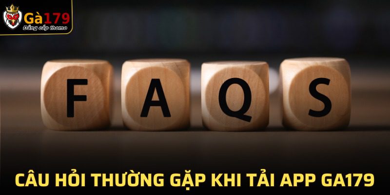 Tổng hợp các câu hỏi của hội viên khi thực hiện cài đặt app GA179